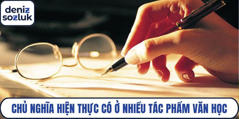 Chủ nghĩa hiện thực có mặt trong nhiều tác phẩm văn học