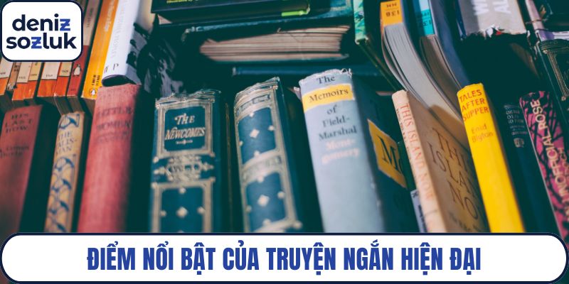 Điểm nổi bật của truyện ngắn hiện đại