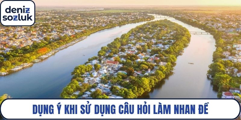 Dụng ý khi sử dụng câu hỏi làm nhan đề