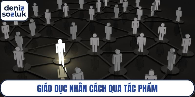 Giáo dục nhân cách qua tác phẩm
