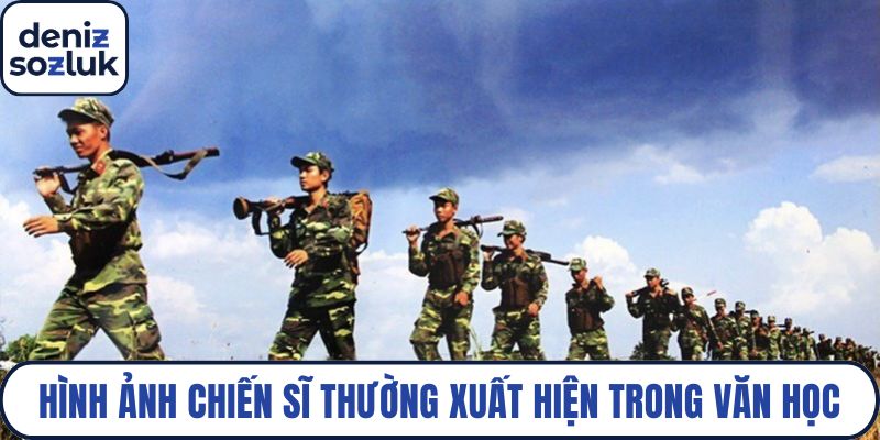Hình ảnh chiến sĩ thường xuất hiện trong văn học