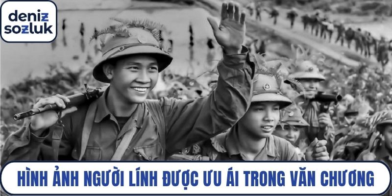 Hình ảnh người lính luôn được ưu ái sử dụng trong văn chương
