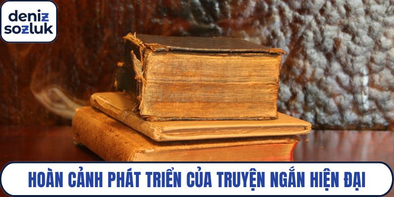 Hoàn cảnh phát triển của truyện ngắn hiện đại