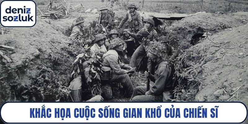 Khắc họa cuộc sống gian khổ của chiến sĩ