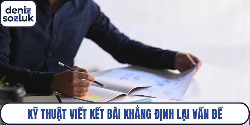 Kỹ thuật viết kết bài khẳng định lại vấn đề