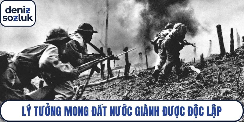 Lý tưởng mong đất nước giành được độc lập