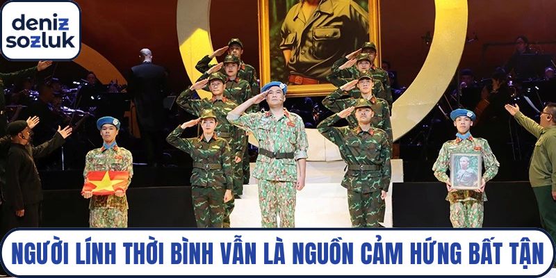 Người lính thời bình vẫn là nguồn cảm hứng bất tận