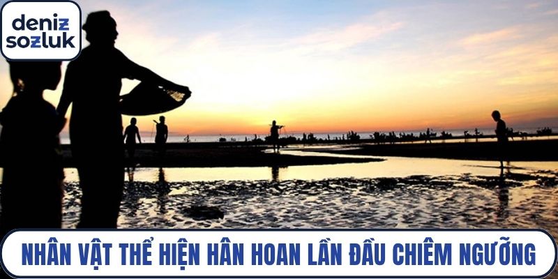 Nhân vật thể hiện niềm hân hoan trong lần đầu chiêm ngưỡng