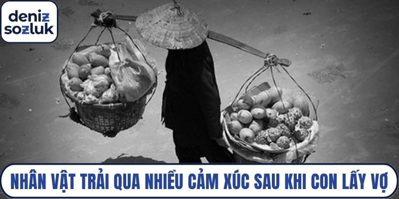 Nhân vật trải qua nhiều cảm xúc sau khi con lấy vợ