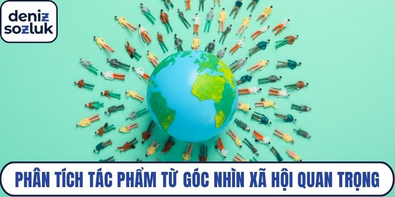 Phân tích tác phẩm từ góc nhìn xã hội học khá quan trọng
