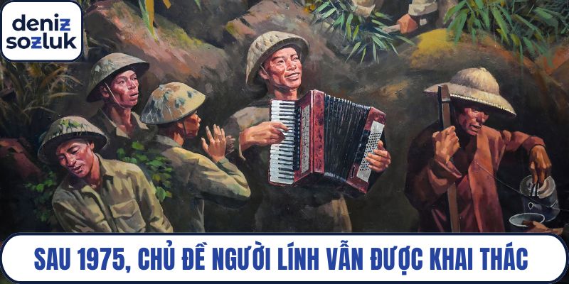 Sau 1975, chủ đề người lính vẫn được khai thác thường xuyên