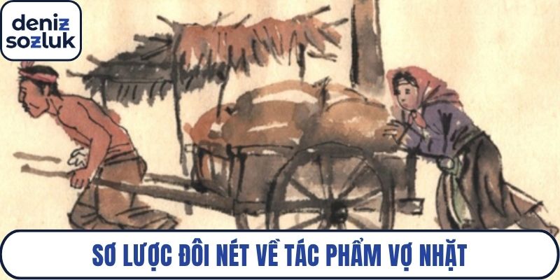 Sơ lược đôi nét về tác phẩm vợ nhặt