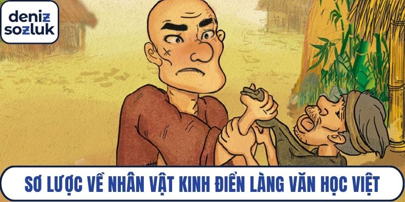 Sơ lược về nhân vật kinh điển làng văn học Việt