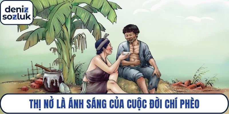 Thị Nở là ánh sáng của cuộc đời Chí Phèo