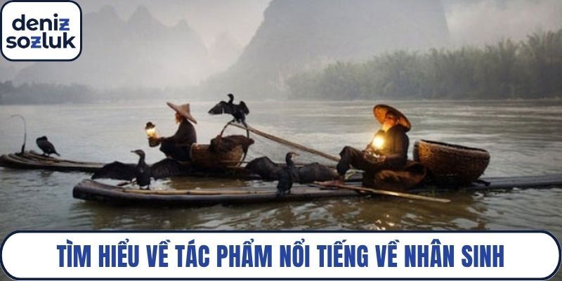 Tìm hiểu về tác phẩm nổi tiếng về nhân sinh