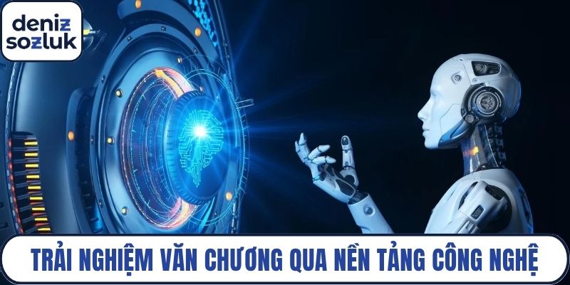 Trải nghiệm văn chương qua nền tảng công nghệ