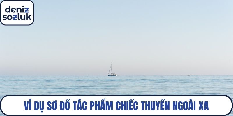 Ví dụ sơ đồ tác phẩm Chiếc thuyền ngoài xa
