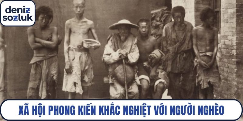Xã hội phong kiến khắc nghiệt với người nghèo
