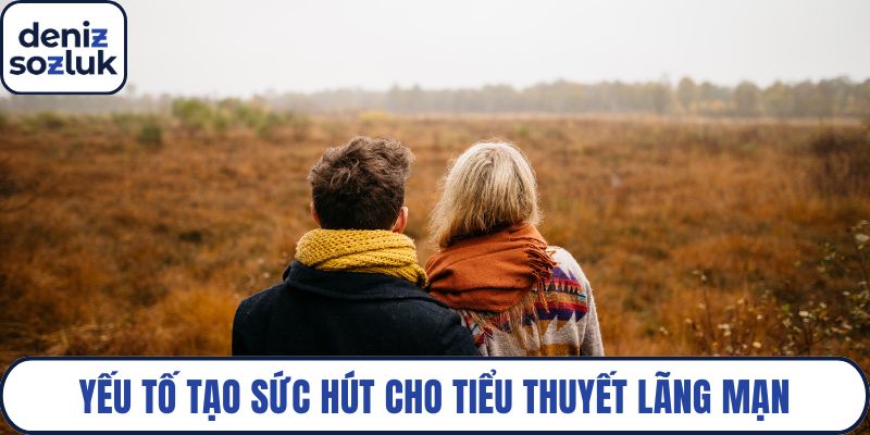 Yếu tố tạo sức hút cho tiểu thuyết lãng mạn
