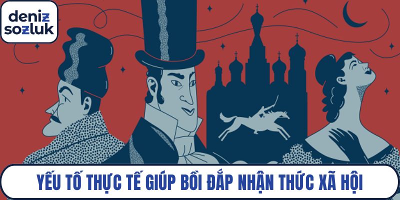Yếu tố thực tế giúp bồi đắp nhận thức xã hội